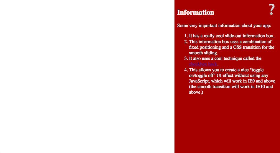 A blank screen on the left 60% of the screen with a 40% width panel displaying information on the right. A 'question mark' icon is in the top-right corner. The panel slides on and off the screen at the press of this 'question mark' icon.